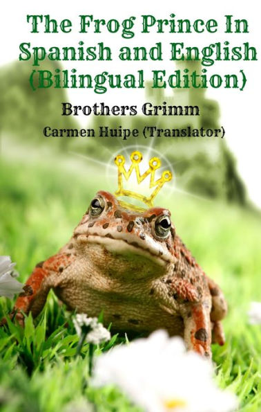 The Frog Prince In Spanish and English (Bilingual Edition)