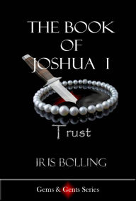 Title: The Book of Joshua I - Trust, Author: Iris Bolling