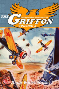 Title: The Complete Adventures of The Griffon Volume 2, Author: Arch Whitehouse