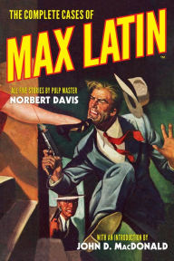 Title: The Complete Cases of Max Latin, Author: Norbert Davis