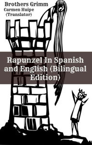 Title: Rapunzel In Spanish and English (Bilingual Edition), Author: Brothers Grimm