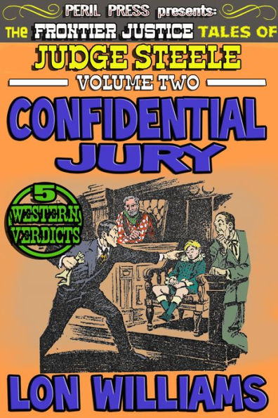 Confidential Jury - The Frontier Justice Tales of Judge Steele vol 2