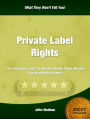 Private Label Rights: The Ultimate Guide To Master Resale Rights, Resale Rights and Much More