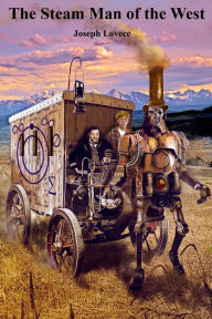 Title: The Steam Man of the West, Author: Joseph Lovece