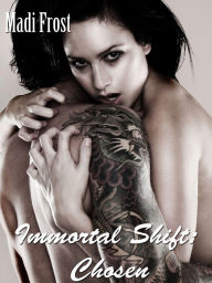 Title: Immortal Shift: Chosen, Author: Madi Frost