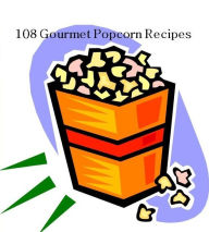 Title: CookBook on 108 Popcorn Recipes - We have a lot of great gourmet popcorn recipes to share with you in this cookbook..., Author: DIY