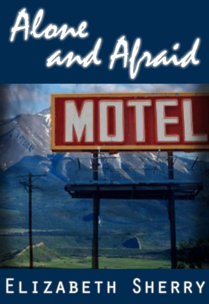 Alone and Afraid (Rocky Mountain Home Series)