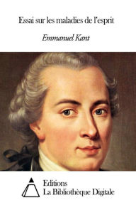 Title: Essai sur les maladies de l’esprit, Author: Emmanuel Kant