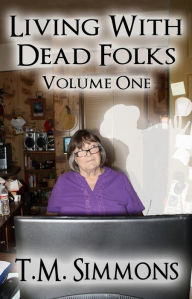 Title: Living With Dead Folks, Volume One, Author: T. M. Simmons