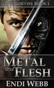 Title: The Rohvim Book 1: Metal and Flesh, Author: Endi Webb