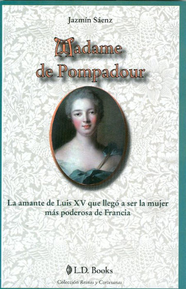Madame de Pompadour. La amante de Luis XV que llegó a ser la mujer más poderosa de Francia
