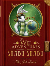 Title: The Wee Adventures of Shabu Shabu - Book 1 - The Jade Legend, Author: Michael Csokas