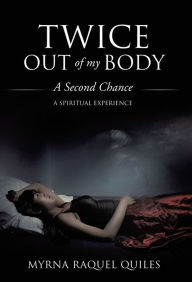 Title: TWICE OUT OF MY BODY, Author: MYRNA RAQUEL QUILES