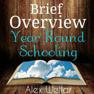 Title: Brief Overview: Year Round Schooling, Author: Alex Wellar