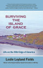 Surviving The Island Of Grace: Life on the Wild Edge of America