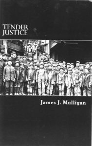 Title: Tender Justice, Author: James J. Mulligan