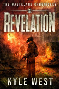 Title: Revelation (The Wasteland Chronicles, #4), Author: Kyle West