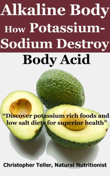 Alkaline Body: How Potassium-Sodium Destroy Body Acid