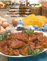 Title: 300 Chicken Recipes A+++, Author: DigitalBKs 998