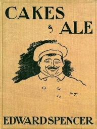 Title: Cakes and Ale, Author: Edward Spencer