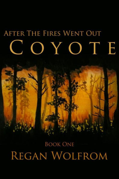 After The Fires Went Out: Coyote (Book One of the Unconventional Post-Apocalyptic Series)