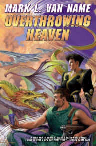 Title: Overthrowing Heaven, Author: Mark L. Van Name