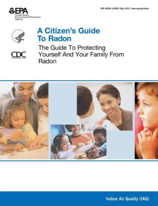 a citizens guide to radon Action needed to protect public from indoor radon risks.
