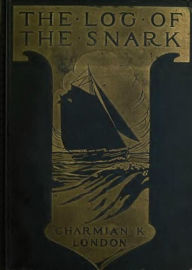 Title: The Log of the Snark, Author: Charmian Kittredge London