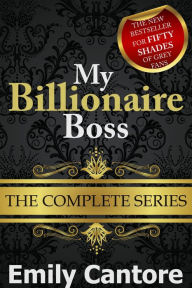 Title: My Billionaire Boss: The Complete Series, Author: Emily Cantore