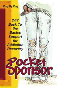 Title: Pocket Sponsor, 24/7 back to the basics support for addiction recovery, Author: Anonymous