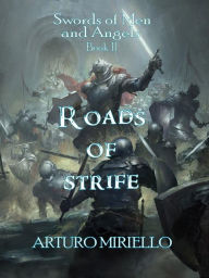 Title: Roads Of Strife (Swords of Men and Angels, #2), Author: Arturo Miriello