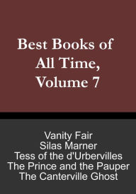 Title: Best Books of All Time, Volume 7: Tess of the d'Urbervilles by Thomas Hardy, Silas Marner by George Eliot, Vanity Fair by William Makepeace Thackeray, The Prince and the Pauper by Mark Twain, The Canterville Ghost by Oscar Wilde, Author: Chris Christopher