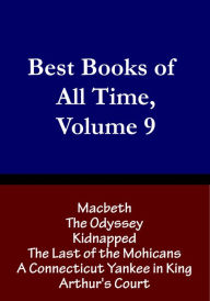 Title: Best Books of All Time, Volume 9: The Odyssey by Homer, Macbeth by William Shakespeare, The Last of the Mohicans by James Fenimore Cooper, Kidnapped by Robert Louis Stevenson, A Connecticut Yankee in King Arthur's Court by Mark Twain, Author: Chris Christopher