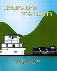 Title: Trains and Tow Boats, Author: William Trombello