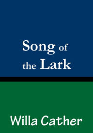 Title: Song of the Lark, Author: Willa Cather