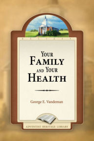Title: Your Family and Your Health, Author: George E. Vandeman