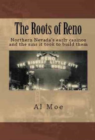 Title: The Roots of Reno, Author: Al W Moe