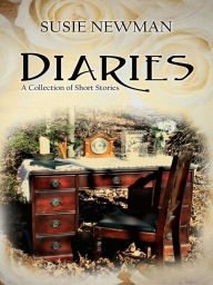 Title: Diaries: A Collection of Short Stories, Author: Susie Newman