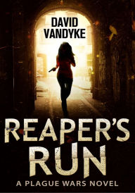Title: Reaper's Run (Plague Wars Series Book 1), Author: David VanDyke