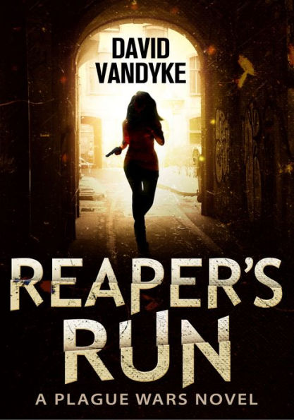 Reaper's Run (Plague Wars Series Book 1)