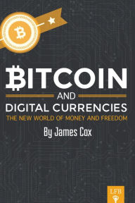 Title: Bitcoin and Digital Currencies, Author: James Cox