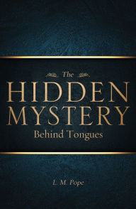 Title: The Hidden Mystery Behind Tongues, Author: L. M. Pope