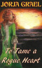 To Tame a Rogue Heart