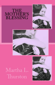 Title: The Mother's Blessing, Author: Martha L. Thurston