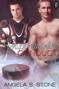 Title: Unsportsmanlike Conduct, Author: Angela S. Stone