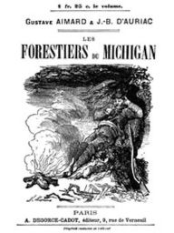 Title: Les Forestiers du Michigan (Illustrated), Author: Gustave Aimard