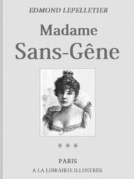 Title: Madame Sans-Gêne, Tome III (Illustrated), Author: Edmond Lepelletier