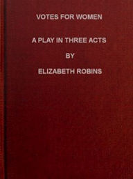 Title: Votes for Women (Illustrated), Author: Elizabeth Robins