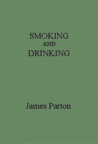 Title: Smoking and Drinking (Illustrated), Author: James Parton