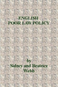 Title: English Poor Law Policy, Author: Beatrice Webb